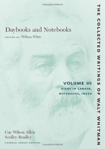Cover for Walt Whitman · Daybooks and Notebooks: Volume III: Diary in Canada, Notebooks, Index - The Collected Writings of Walt Whitman (Paperback Book) (2007)