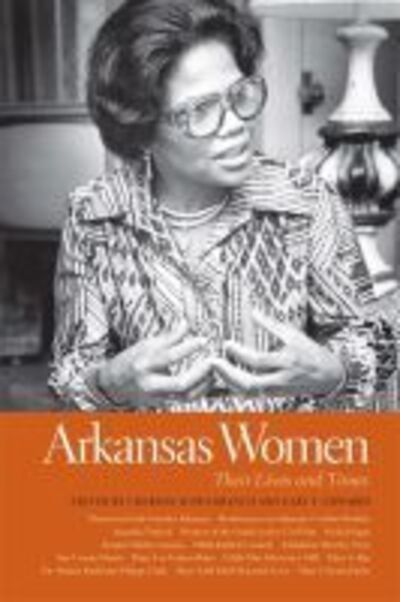 Cover for Arkansas Women: Their Lives and Times - Southern Women:  Their Lives and Times Series (Paperback Book) (2018)