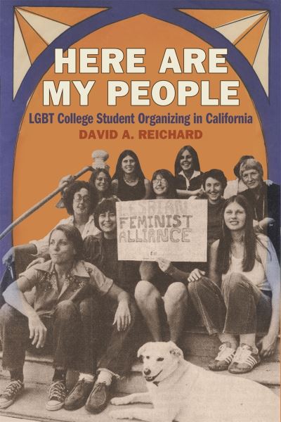 Cover for David A. Reichard · Here Are My People: LGBT College Student Organizing in California - Since 1970: Histories of Contemporary America (Hardcover Book) (2024)