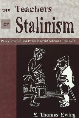 Cover for E. Thomas Ewing · The Teachers of Stalinism: Policy, Practice, and Power in Soviet Schools of the 1930s - History of Schools and Schooling (Paperback Book) (2002)