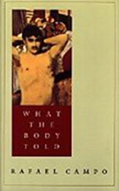 Cover for Rafael Campo · What the Body Told (Hardcover Book) (1996)