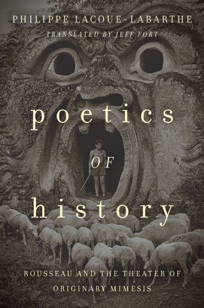 Cover for Philippe Lacoue-Labarthe · Poetics of History: Rousseau and the Theater of Originary Mimesis (Paperback Book) (2019)