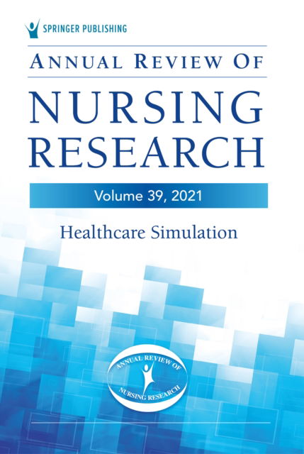 Cover for Christine E. Kasper · Annual Review of Nursing Research, Volume 39: Healthcare Simulation (Paperback Book) (2021)