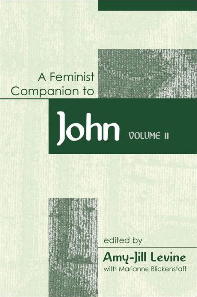 A Feminist Companion to John - Amy-jill Levine - Books - Sheffield Academic Press - 9780826463333 - March 1, 2003
