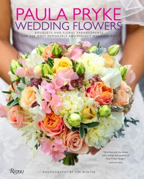 Paula Pryke: Wedding Flowers: Bouquets and Floral Arrangements for the Most Memorable and Perfect Wedding Day - Paula Pryke - Books - Rizzoli - 9780847844333 - December 30, 2014