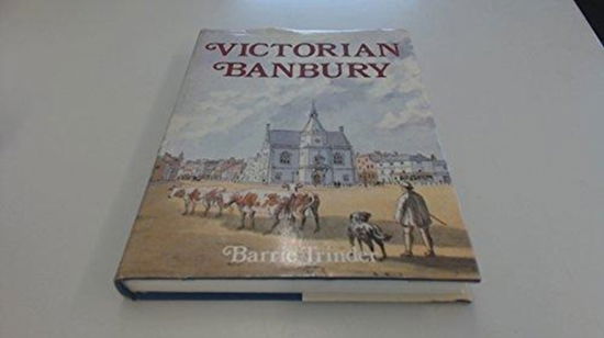 Cover for Barrie Trinder · Victorian Banbury (Hardcover Book) (1982)