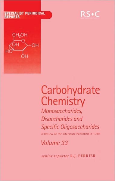 Carbohydrate Chemistry: Volume 33 - Specialist Periodical Reports - Royal Society of Chemistry - Books - Royal Society of Chemistry - 9780854042333 - April 29, 2002