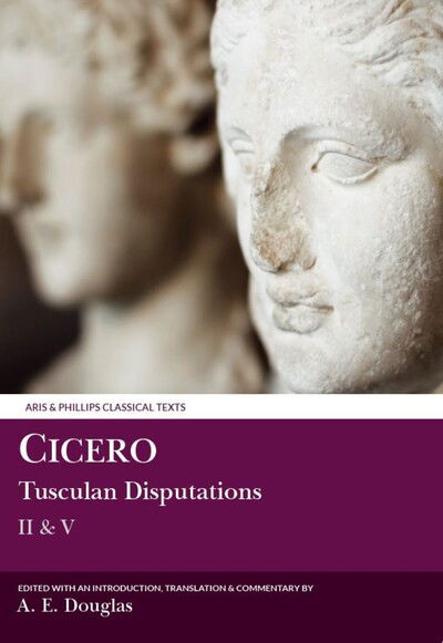 Cicero: Tusculan Disputations II and V (With a Summary of 3 and 4) - A. E. Douglas - Książki - Aris & Phillips Ltd - 9780856684333 - 1990