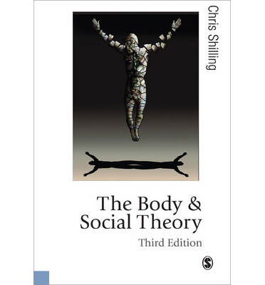 Cover for Chris Shilling · The Body and Social Theory - Published in association with Theory, Culture &amp; Society (Taschenbuch) [3 Revised edition] (2012)