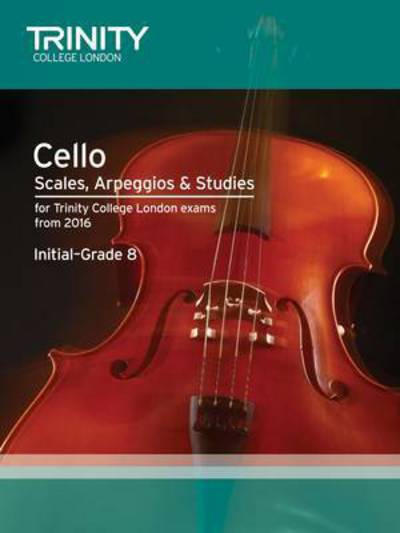 Cover for Trinity College London · Cello Scales, Arpeggios &amp; Studies Initial–Grade 8 from 2016 - Trinity Repertoire Library (Sheet music) (2015)