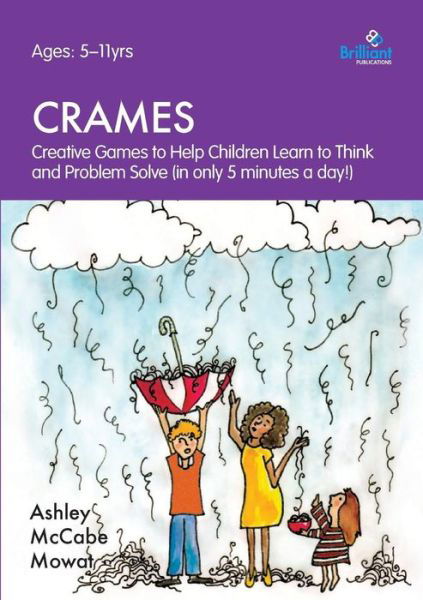 CRAMES: Creative Games to Help Children Learn to Think and Problem Solve (in only 5 minutes a day!) - Ashley McCabe-Mowat - Książki - Brilliant Publications - 9780857476333 - 12 lipca 2013