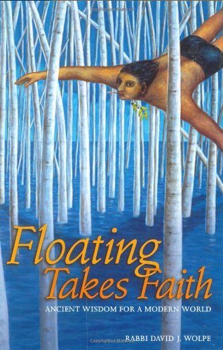 Cover for David J. Wolpe · Floating Takes Faith: Ancient Wisdom for a Modern World (Hardcover Book) (2004)