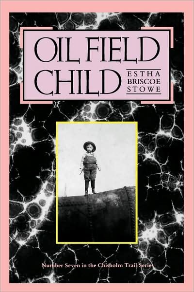 Cover for Estha Briscoe Stowe · Oil Field Child - Chisholm Trail Series (Paperback Book) (1989)