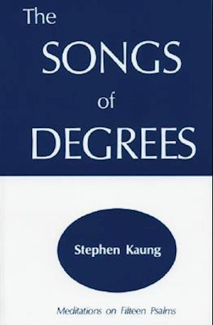 Cover for Stephen Kaung · Songs of Degrees: Meditations on Fifteen Psalms (Paperback Book) (1970)