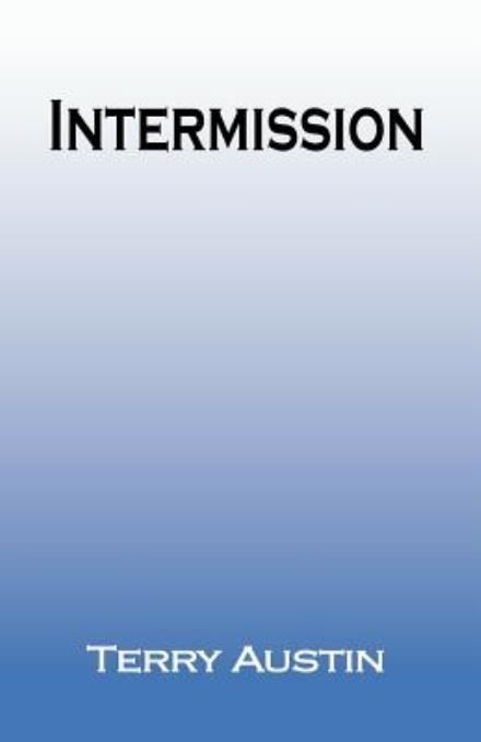 Intermission - Terry Austin - Kirjat - Austin Brothers Publishers - 9780981902333 - tiistai 8. maaliskuuta 2011