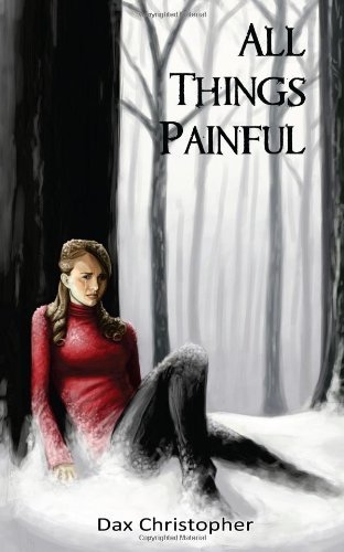 Cover for Dax Christopher · All Things Painful (Paperback Bog) (2013)