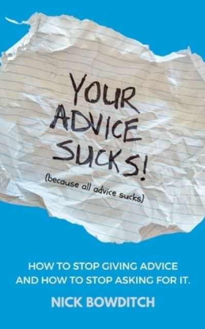 Cover for Nick Bowditch · Your Advice Sucks (Taschenbuch) (2022)