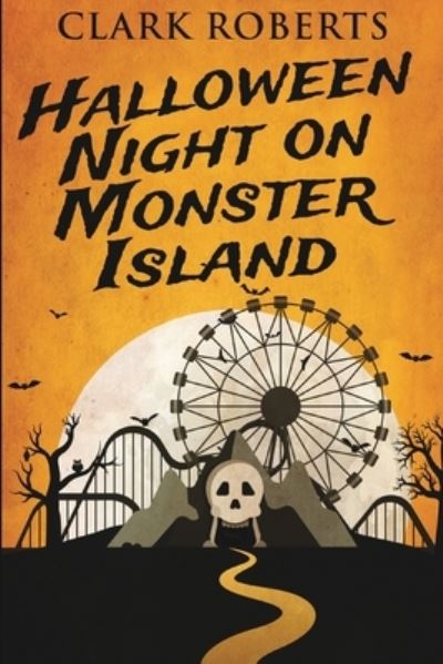 Cover for Clark Roberts · Halloween Night On Monster Island (Paperback Book) (2021)