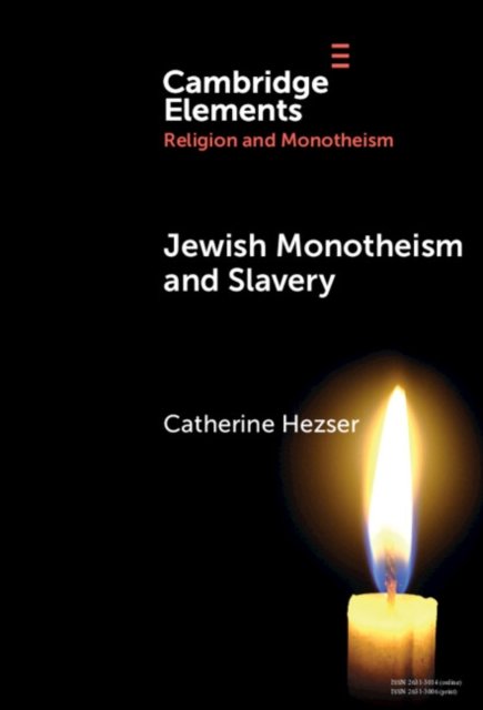 Cover for Hezser, Catherine (School of Oriental and African Studies, University of London) · Jewish Monotheism and Slavery - Elements in Religion and Monotheism (Innbunden bok) (2024)
