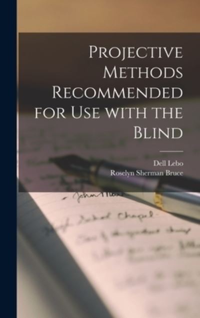 Projective Methods Recommended for Use With the Blind - Dell Lebo - Books - Hassell Street Press - 9781013808333 - September 9, 2021