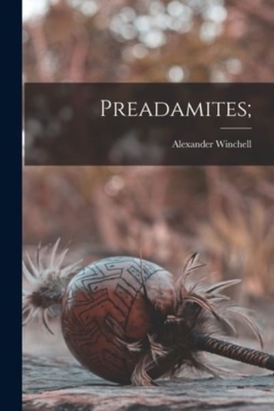 Cover for Winchell Alexander · Preadamites; (Book) (2022)