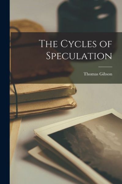 Cycles of Speculation - Thomas Gibson - Livros - Creative Media Partners, LLC - 9781015747333 - 27 de outubro de 2022