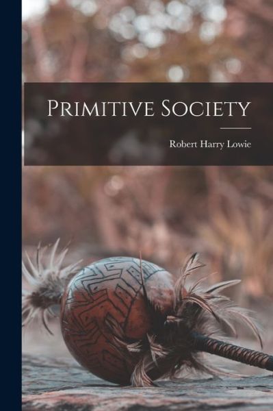 Cover for Robert Harry Lowie · Primitive Society (Bok) (2022)