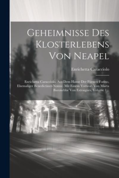 Cover for Enrichetta Caracciolo · Geheimnisse des Klosterlebens Von Neapel (Bok) (2023)