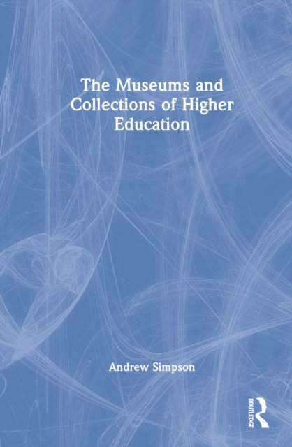 Cover for Andrew Simpson · The Museums and Collections of Higher Education (Hardcover Book) (2022)