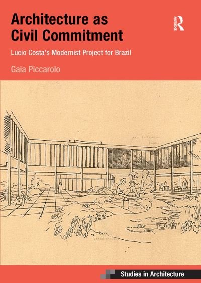 Cover for Gaia Piccarolo · Architecture as Civil Commitment: Lucio Costa's Modernist Project for Brazil - Ashgate Studies in Architecture (Paperback Book) (2021)