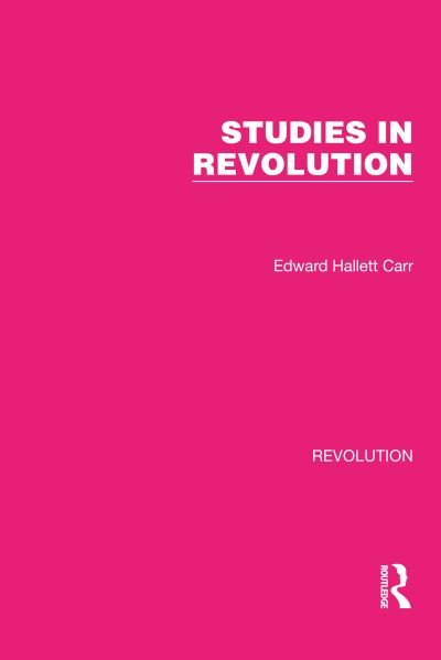 Cover for Edward Hallett Carr · Studies in Revolution - Routledge Library Editions: Revolution (Hardcover Book) (2022)