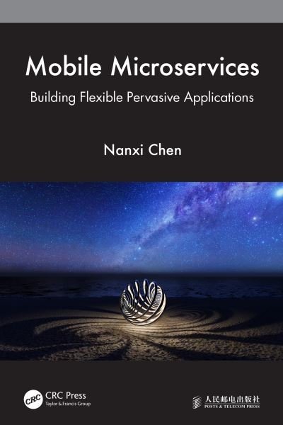 Nanxi Chen · Mobile Microservices: Building Flexible Pervasive Applications (Paperback Bog) (2024)