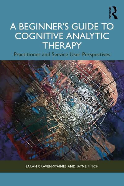 Sarah Craven-Staines · A Beginner’s Guide to Cognitive Analytic Therapy: Practitioner and Service User Perspectives (Paperback Book) (2024)