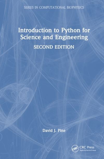 Cover for Pine, David J. (New York University, NY, USA) · Introduction to Python for Science and Engineering - Series in Computational Biophysics (Hardcover bog) (2024)