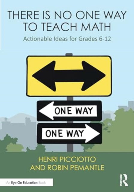 Henri Picciotto · There Is No One Way to Teach Math: Actionable Ideas for Grades 6–12 (Paperback Book) (2024)