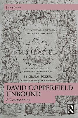 David Copperfield Unbound: A Genetic Study - Jeremy Parrott - Böcker - Taylor & Francis Ltd - 9781032887333 - 17 mars 2025