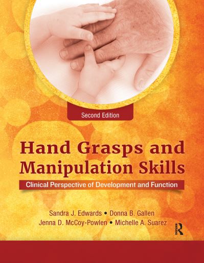 Cover for Sandra J. Edwards · Hand Grasps and Manipulation Skills: Clinical Perspective of Development and Function (Hardcover Book) (2024)