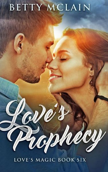 Love's Prophecy - Betty McLain - Books - Blurb - 9781034221333 - December 21, 2021