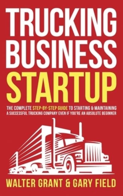 Cover for Walter Grant · Trucking Business Startup (Hardcover Book) (2021)