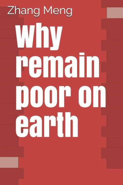 Cover for Zhang Meng · Why remain poor on earth (Paperback Book) (2019)