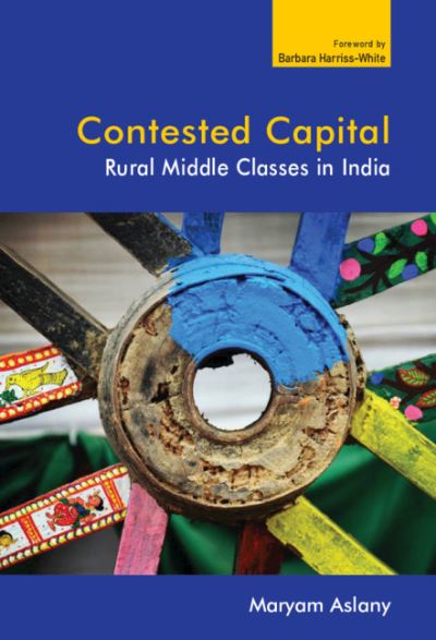 Cover for Maryam Aslany · Contested Capital: Rural Middle Classes in India (Hardcover Book) (2021)