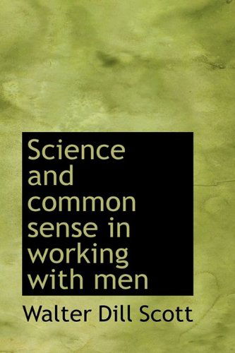 Cover for Walter Dill Scott · Science and Common Sense in Working with Men (Hardcover Book) (2009)