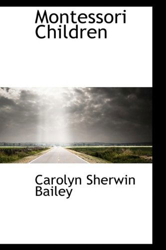 Cover for Carolyn Sherwin Bailey · Montessori Children (Hardcover Book) (2009)