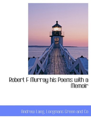 Cover for Lang, Andrew (Senior Lecturer in Law, London School of Economics) · Robert F Murray His Poems with a Memoir (Hardcover Book) (2009)