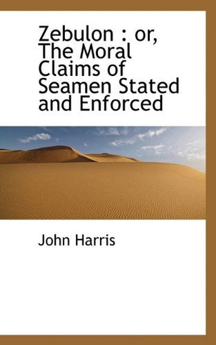 Cover for John Harris · Zebulon: Or, the Moral Claims of Seamen Stated and Enforced (Paperback Book) (2009)