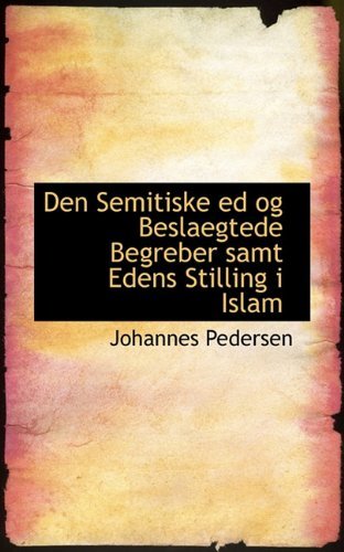 Cover for Johannes Pedersen · Den Semitiske Ed og Beslaegtede Begreber Samt Edens Stilling I Islam (Paperback Book) [Danish edition] (2009)