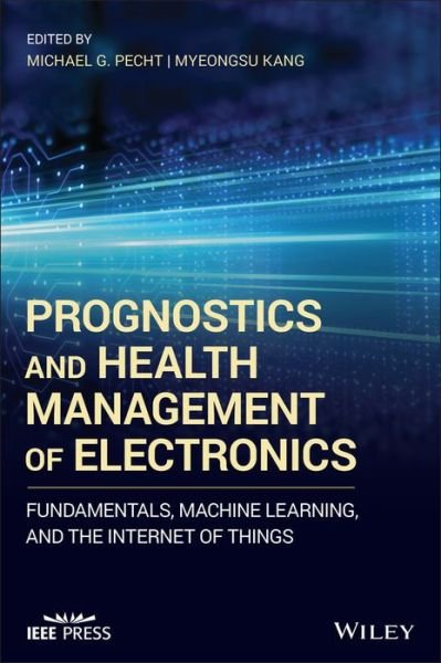 Cover for MG Pecht · Prognostics and Health Management of Electronics: Fundamentals, Machine Learning, and the Internet of Things - IEEE Press (Hardcover bog) (2018)