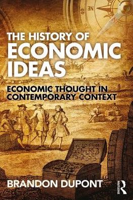 Cover for Dupont, Brandon (Western Washington University, USA) · The History of Economic Ideas: Economic Thought in Contemporary Context (Paperback Book) (2017)