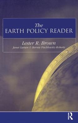 Cover for Lester R. Brown · The Earth Policy Reader: Today's Decisions, Tomorrow's World (Hardcover Book) (2017)