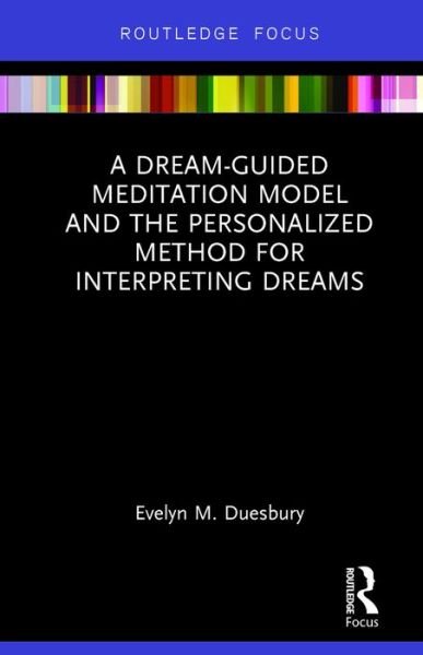Cover for Duesbury, Evelyn M. (International Association for the Study of Dreams, Wisconsin, USA) · A Dream-Guided Meditation Model and the Personalized Method for Interpreting Dreams - Routledge Focus on Mental Health (Hardcover Book) (2016)